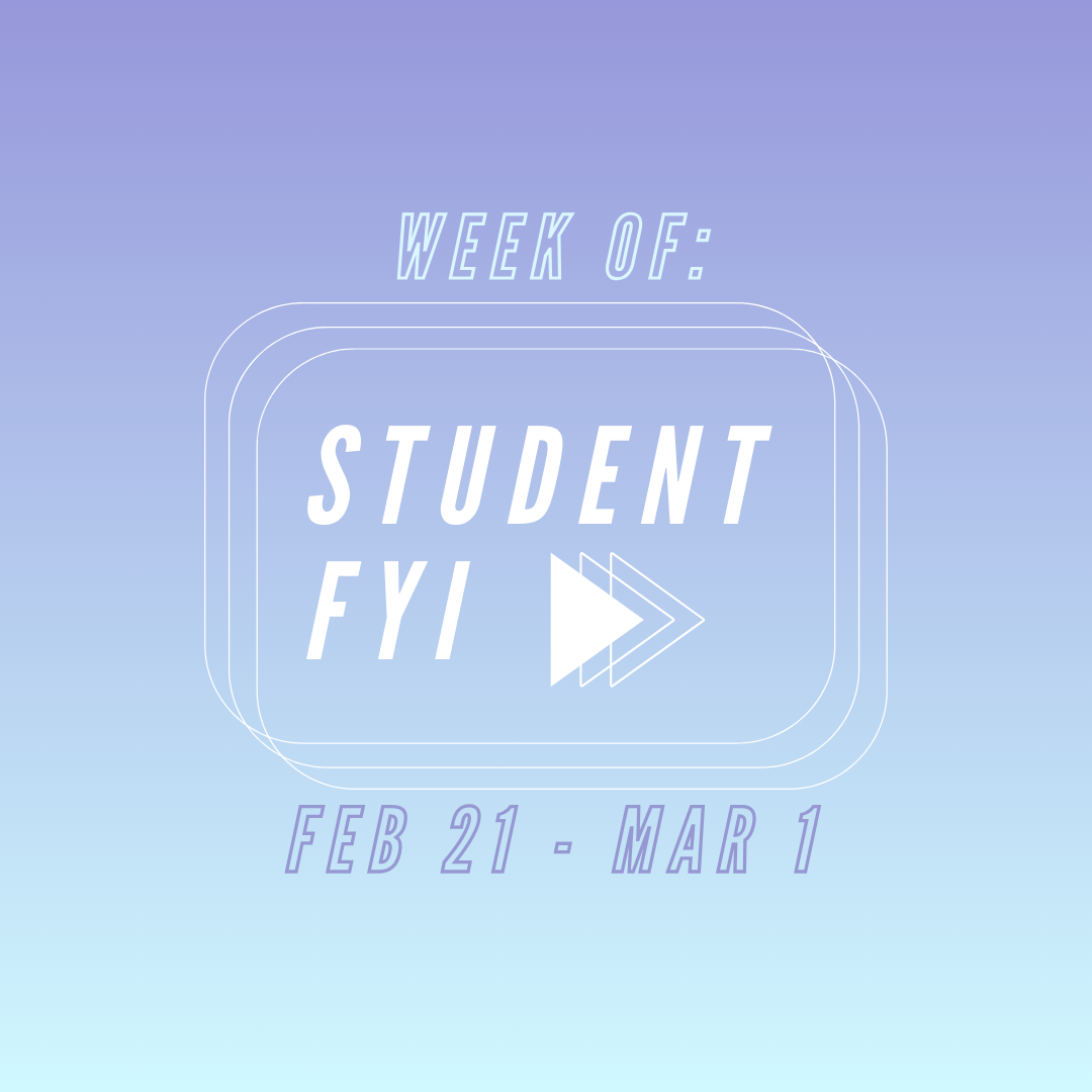 Student FYI: Week of Feb. 21 through March 1