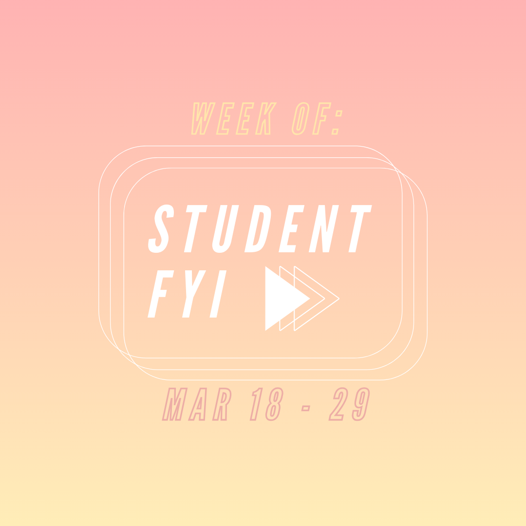 Student FYI: Week of March 18 through 29