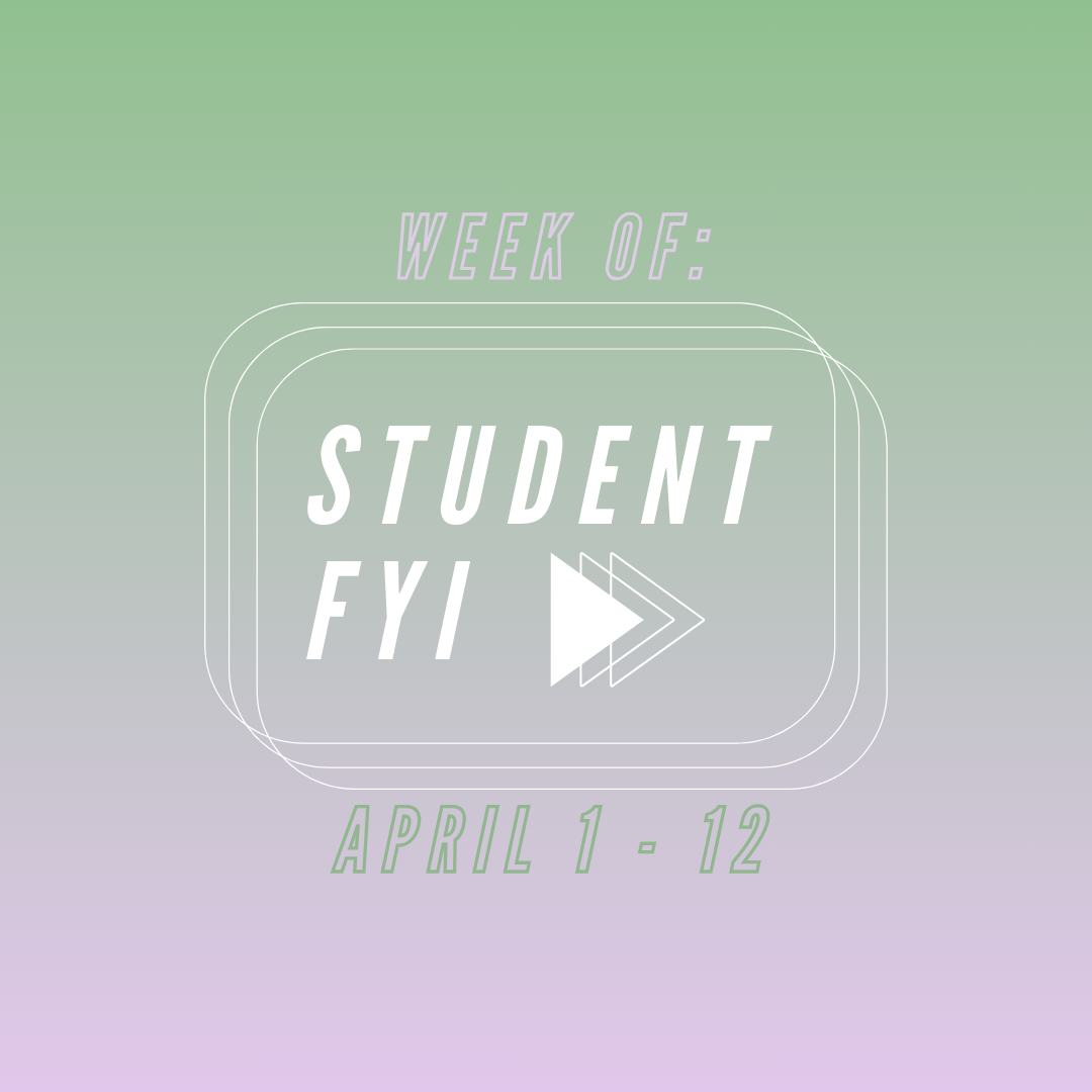 Student FYI: Week of April 1 through 12