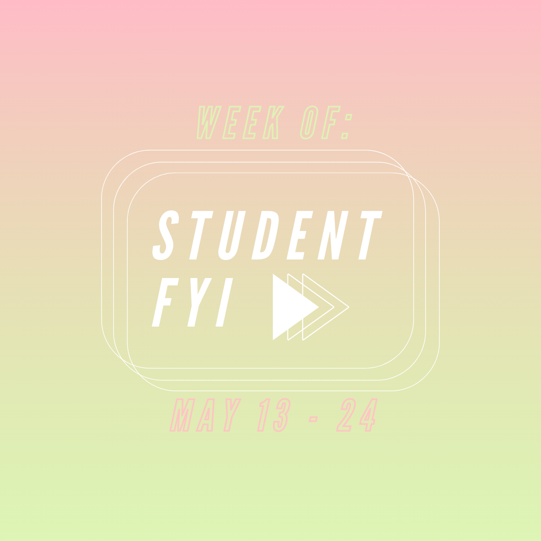 Student FYI: Week of May 13 through 24
