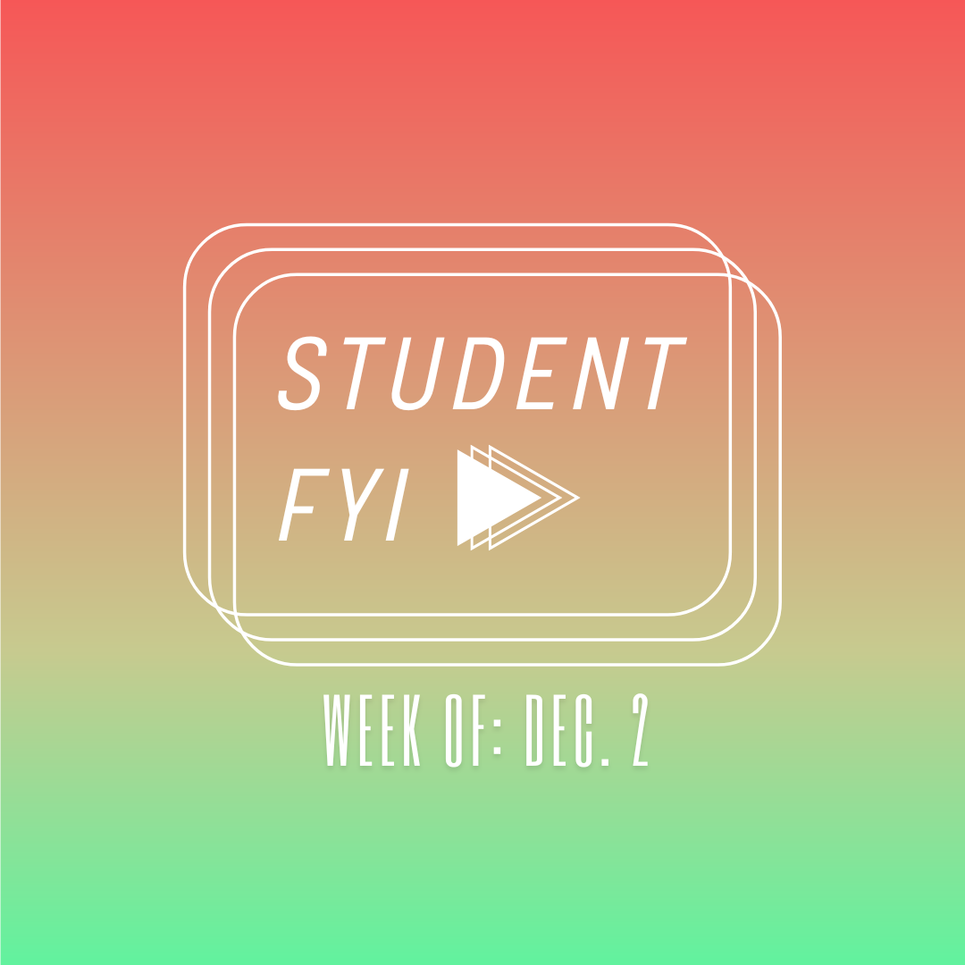 Student FYI: week of Dec. 2 through Dec. 15