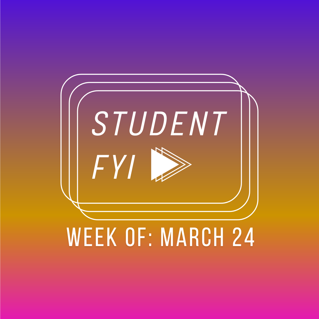 Student FYI: week of March 24 through April 6