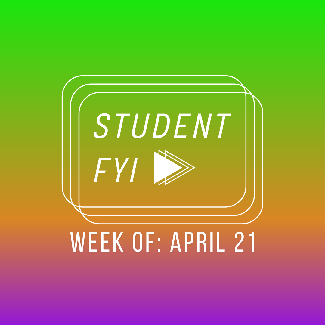 Student FYI: week of April 21 through May 4